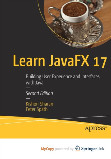 Learn JavaFX 17 : Building User Experience and Interfaces with Java by Sharan Kishori Sharan - Paperback