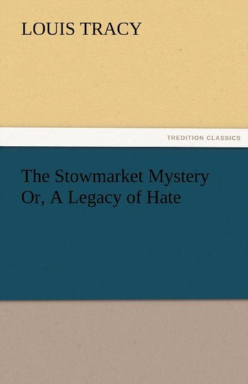 The Stowmarket Mystery Or, a Legacy of Hate