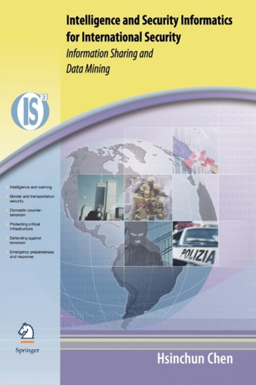 Intelligence and Security Informatics for International Security : Information Sharing and Data Mining : 10 by Hsinchun Chen - Paperback