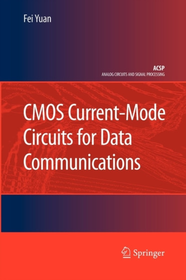 CMOS Current-Mode Circuits for Data Communications by Fei Yuan - Paperback