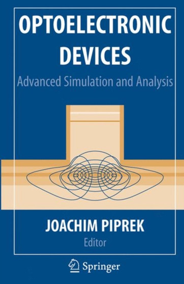 Optoelectronic Devices : Advanced Simulation and Analysis by Joachim Piprek - Paperback