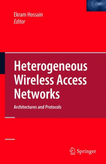 Heterogeneous Wireless Access Networks : Architectures and Protocols by Ekram Hossain - Paperback