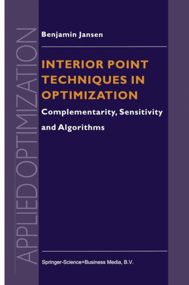 Interior Point Techniques in Optimization : Complementarity, Sensitivity and Algorithms : 6 by B. Jansen - Paperback