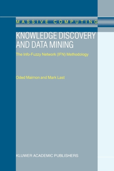 Knowledge Discovery and Data Mining : The Info-Fuzzy Network (IFN) Methodology : 1 by O. Maimon - Paperback