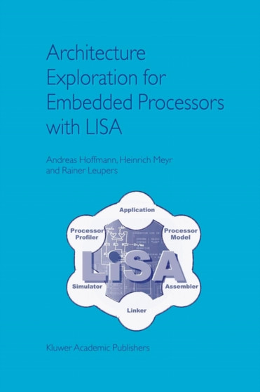 Architecture Exploration for Embedded Processors with LISA by Andreas Hoffmann - Paperback