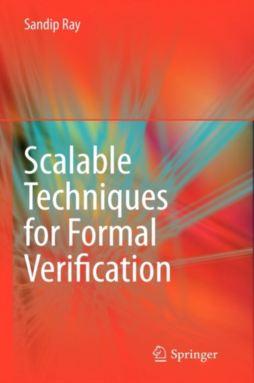 Scalable Techniques for Formal Verification by Sandip Ray - Hardback