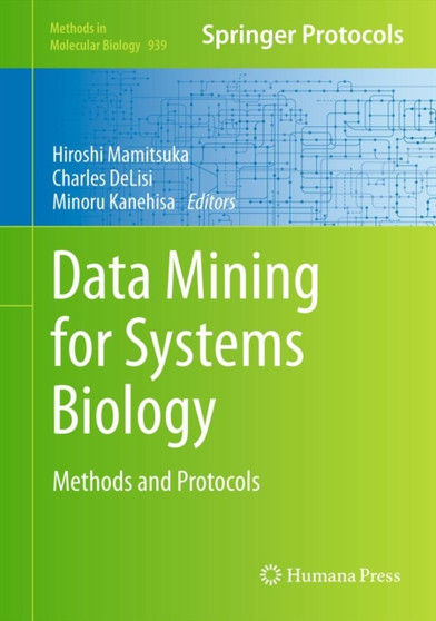 Data Mining for Systems Biology : Methods and Protocols : 939 by Hiroshi Mamitsuka - Hardback
