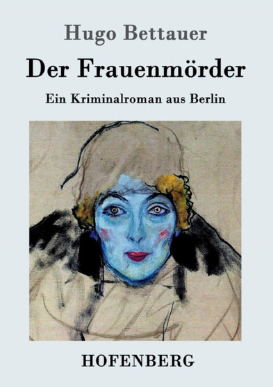 Der Frauenmoerder : Ein Kriminalroman aus Berlin