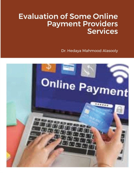 Evaluation of Some Online Payment Providers Services by Hedaya Mahmood Alasooly - Paperback