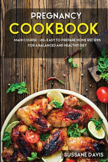 Pregnancy Cookbook : MAIN COURSE - 60+ Easy to prepare at home recipes for a balanced and healthy diet by Osod Pub - Paperback