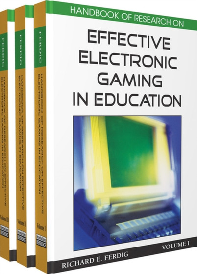Handbook of Research on Effective Electronic Gaming in Education by Richard E. Ferdig - Hardback