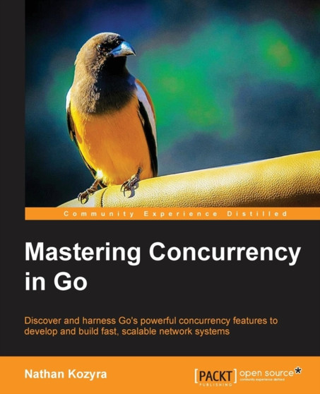 Mastering Concurrency in Go by Nathan Kozyra - Paperback