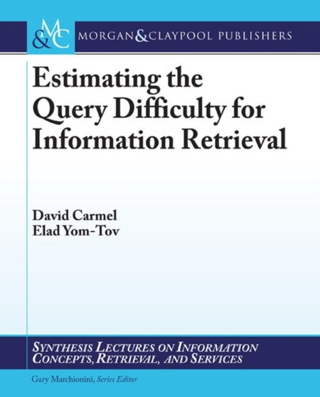 Estimating the Query Difficulty for Information Retrieval by David Carmel - Paperback
