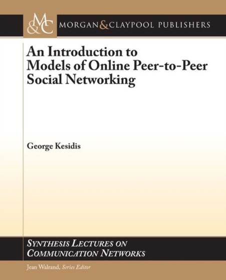 An Introduction to Models of Online Peer-to-Peer Social Networking by George Kesidis - Paperback