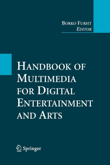 Handbook of Multimedia for Digital Entertainment and Arts by Borko Furht - Paperback