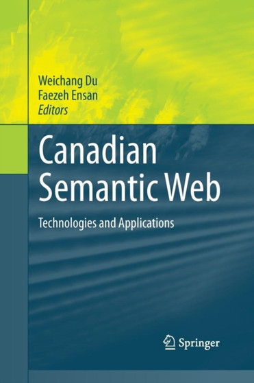 Canadian Semantic Web : Technologies and Applications by Weichang Du - Paperback