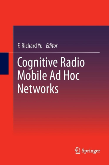 Cognitive Radio Mobile Ad Hoc Networks by F.Richard Yu - Paperback