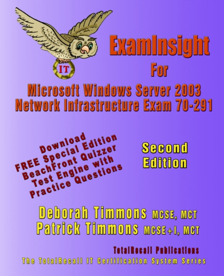 ExamInsight For MCP/MCSE Exam 70-291 Windows Server 2003 Certification : Implementing, Managing, and Maintaining a Microsoft Windows Server 2003 Network Infrastructure by Deborah Timmons - Paperback