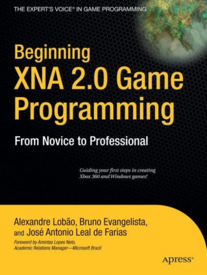Beginning XNA 2.0 Game Programming : From Novice to Professional by Alexandre Santos Lobao - Paperback