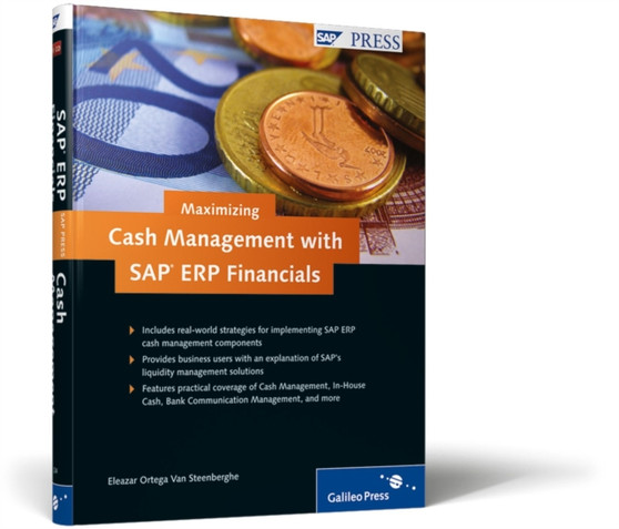 Maximizing Cash Management with SAP ERP Financials : Strategies for managing and maximizing liquidity with SAP ERP Financials solutions by Eleazar Ortega Van Steenberghe - Hardback