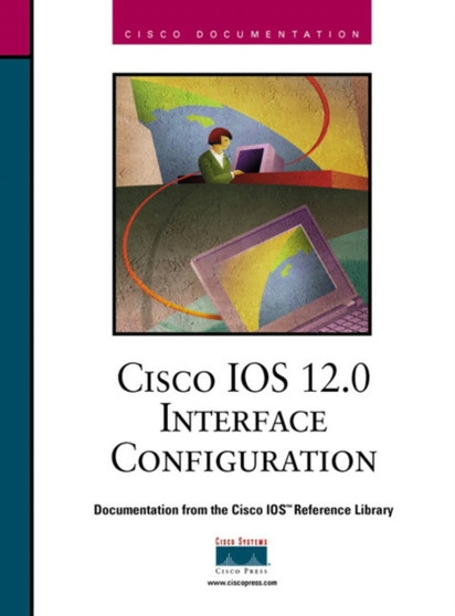 Cisco IOS 12.0 Interface Configuration by Inc. Cisco Systems - Paperback