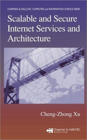 Scalable and Secure Internet Services and Architecture by Cheng-Zhong Xu - Hardback