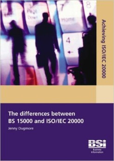 Achieving ISO/IEC 20000 - The Differences Between BS 15000 and ISO/IEC 20000 by Jenny Dugmore - Paperback