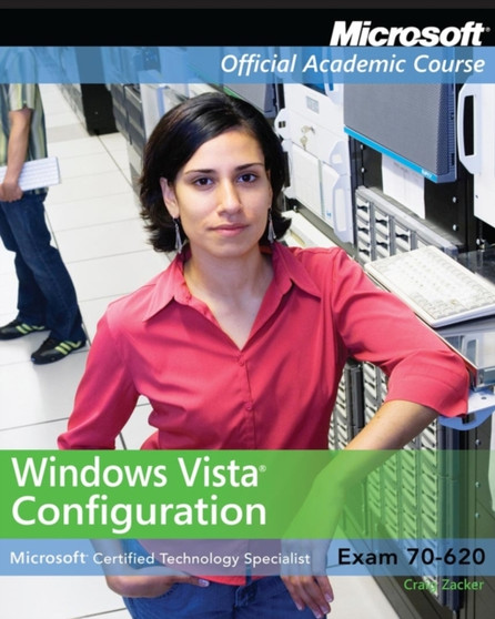 Exam 70-620 Windows Vista Configuration : 331 by Microsoft Official Academic Course - Paperback