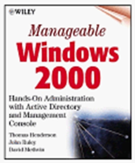 Manageable Windows 2000 : Hands-on Administration with Active Directory and Management Console by Tom Henderson - Paperback