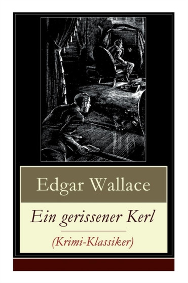 Ein gerissener Kerl (Krimi-Klassiker) : Ein spannender Edgar-Wallace-Krimi