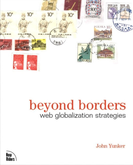 Beyond Borders : Web Globalization Strategies by John Yunker - Paperback