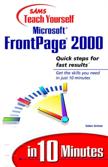 Sams Teach Yourself Microsoft FrontPage 2000 in 10 Minutes by Galen Grimes - Paperback