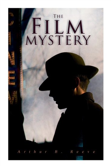 The Film Mystery : Detective Craig Kennedy's Case