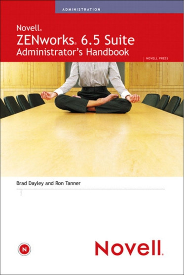Zenworks 6.5 Suite Administrator's Handbook by Ron Tanner - Paperback