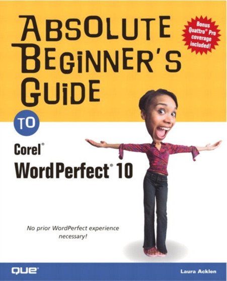 Absolute Beginner's Guide to Corel WordPerfect 10 by Laura Acklen - Paperback