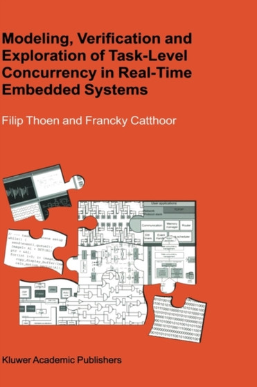 Modeling, Verification and Exploration of Task-Level Concurrency in Real-Time Embedded Systems by Filip Thoen - Hardback