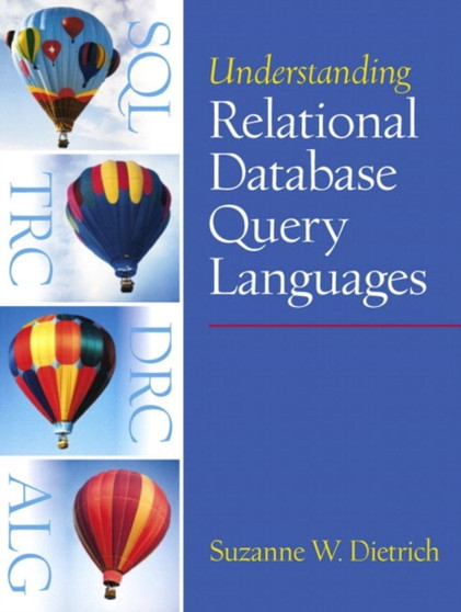 Understanding Relational Database Query Languages by Suzanne W. Dietrich - Paperback