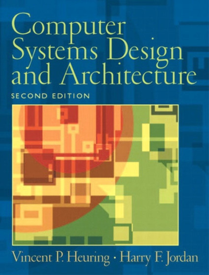 Computer Systems Design and Architecture : United States Edition by Vincent P. Heuring - Hardback