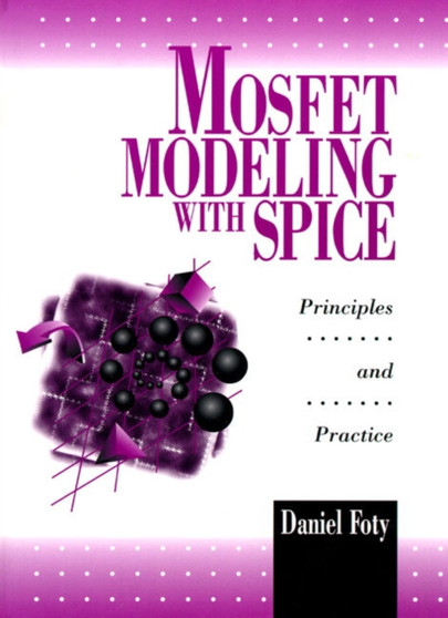 MOSFET Modeling With SPICE : Principles and Practice by Daniel P. Foty - Hardback