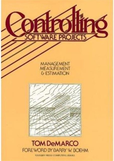 Controlling Software Projects : Management, Measurement, and Estimates by T. DeMarco - Paperback