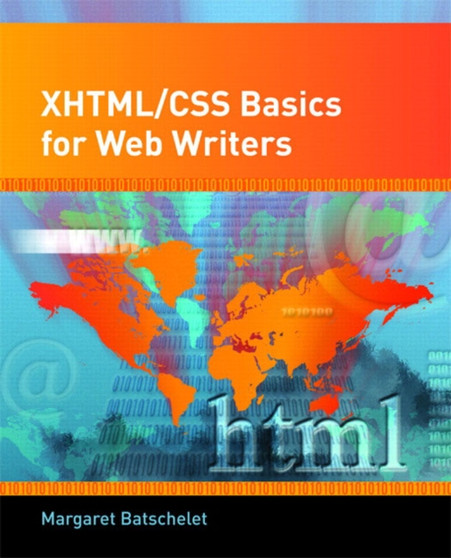 XHTML/CSS Basics for Web Writers by Margaret W. Batschelet - Paperback