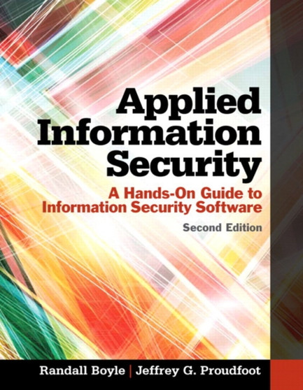 Applied Information Security : A Hands-On Guide to Information Security Software by Randall J. Boyle - Paperback