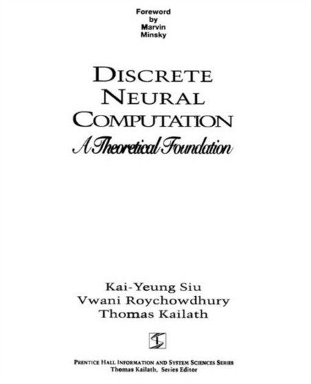 Discrete Neural Computation : A Theoretical Foundation by Kai-Yeung Siu - Paperback