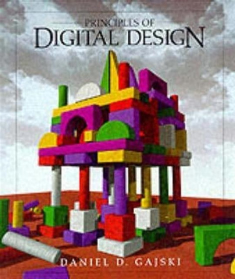 Principles of Digital Design : United States Edition by Daniel D. Gajski - Hardback