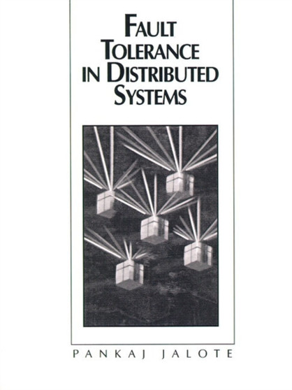 Fault Tolerance in Distributed Systems by Pankaj Jalote - Paperback