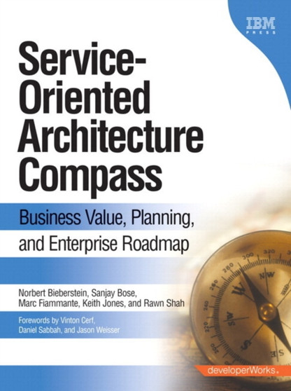 Service-Oriented Architecture (SOA) Compass : Business Value, Planning , and Enterprise Roadmap (paperback) by Norbert Bieberstein - Paperback