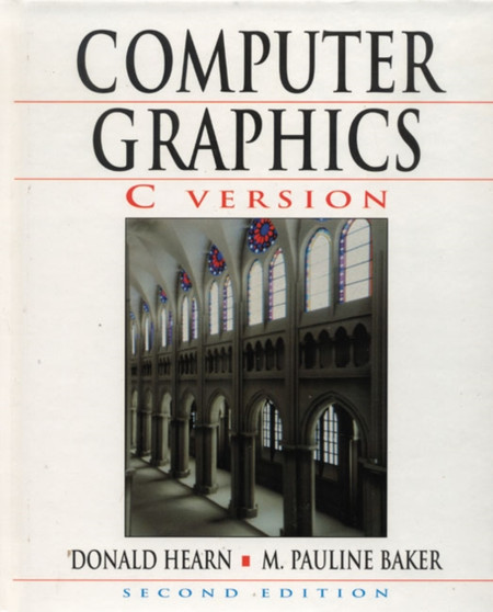 Computer Graphics, C Version : United States Edition by Donald D. Hearn - Hardback