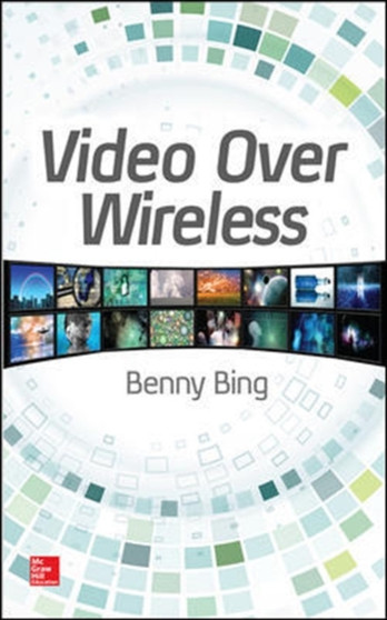 Video Over Wireless by Benny Bing - Hardback