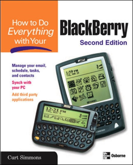 How to Do Everything with Your BlackBerry, Second Edition by Curt Simmons - Paperback