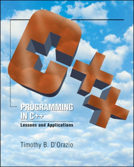 Programming in C++: Lessons and Applications by Tim D'Orazio - Paperback